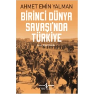 Birinci Dünya Savaşı’nda Türkiye - Ahmet Emin Yalman