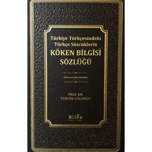 Türkiye Türkçesindeki Türkçe Sözcüklerin :Köken Bilgisi Sözlüğü - Tuncer Gülensoy