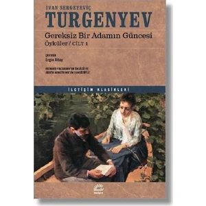 Gereksiz Bir Adamın Güncesi: Öyküler Cilt 1 - İvan Sergeyeviç Turgenyev