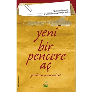 Yeni Bir Pencere Aç: “Bu Benim Hayatım” Diyebilmek İçin Neyi Bekliyorsun? - Pınar Özkent