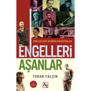 Engelleri Aşanlar (Zorluklara Rağmen Başaranlar)-Turan Yalçın