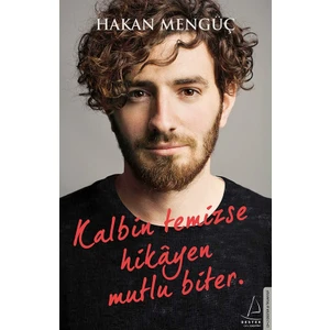 Kalbin Temizse Hikayen Mutlu Biter - Hakan Mengüç