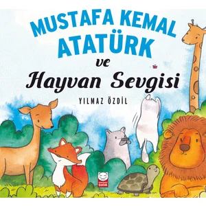 Mustafa Kemal Atatürk Ve Hayvan Sevgisi - Yılmaz Özdil