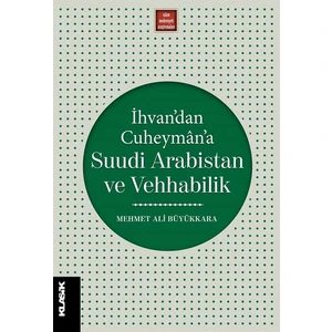 İhvan’dan Cuheyman’a Suudi Arabistan Ve Vehhabilik - M. Ali Büyükkara