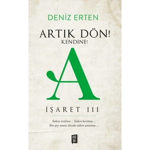 Artık Dön! Kendine! A İşaret III - Deniz Erten