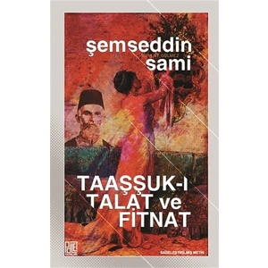 Taaşşukı Talat Ve Fitnat (Sadeleştirilmiş Metin) - Şemseddin Sami