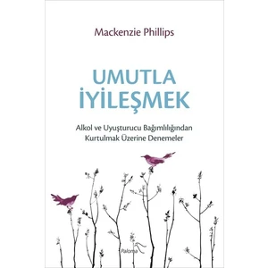 Umutla İyileşmek - Mackenzie Phillips