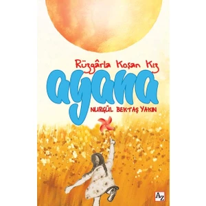 Ayana Rüzgarla Koşan Kız - Nurgül Bektaş Yakın
