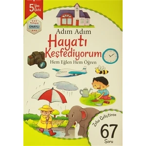 Adım Adım Hayatı Keşfediyorum 5 Yaş - Zeka Geliştiren 67 Soru