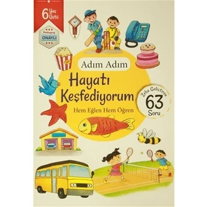 Adım Adım Hayatı Keşfediyorum 6 Yaş - Zeka Geliştiren 63 Soru