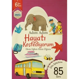 Adım Adım Hayatı Keşfediyorum 6 Yaş - Zeka Geliştiren 85 Soru