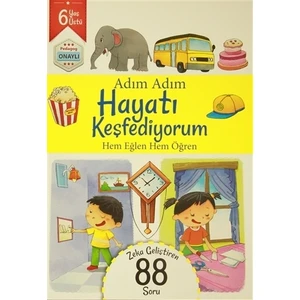 Adım Adım Hayatı Keşfediyorum 6 Yaş - Zeka Geliştiren 88 Soru