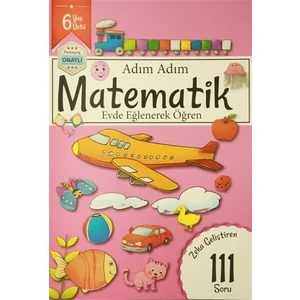 Adım Adım Matematik 6 Yaş - Zeka Geliştiren 111 Soru