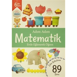 Adım Adım Matematik 6 Yaş - Zeka Geliştiren 89 Soru