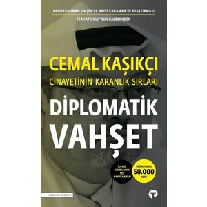 Diplomatik Vahşet-Cemal Kaşıkçı Cinayetinin Karanlık Sırları - Ferhat Ünlü - Abdurrahman Şimşek - Nazif Karaman