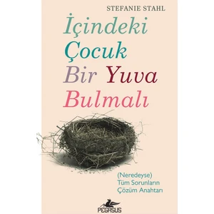 İçindeki Çocuk Bir Yuva Bulmalı - Stefanie Stahl