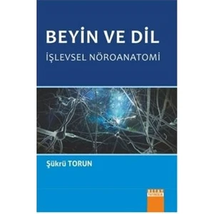 Beyin Ve Dil İşlevsel Nöroanatomi - Şükrü Torun