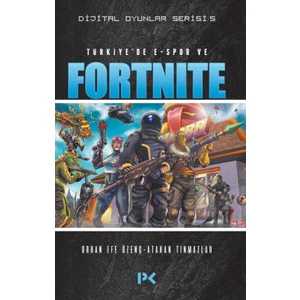 Dijital Oyunlar Serisi - 5 - Türkiyede E-Spor Ve Fortnite- Orhan Efe Özenç - Atakan Tınmazlar