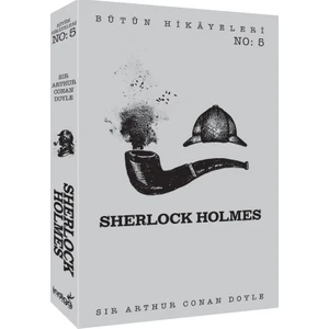 Sherlock Holmes: Bütün Hikayeleri 5 - Sir Arthur Conan Doyle