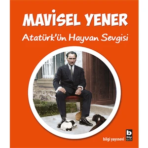 Atatürk’ün Hayvan Sevgisi - Mavisel Yener