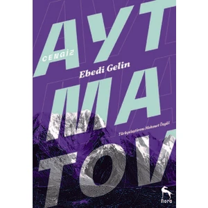 Ebedi Gelin:Dağlar Yıkıldığı Zaman  - Cengiz Aytmatov