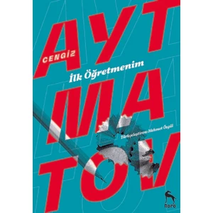 İlk Öğretmenim - Cengiz Aytmatov