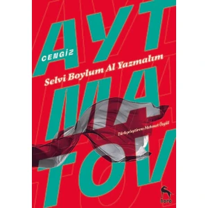 Selvi Boylum Al Yazmalım - Cengiz Aytmatov