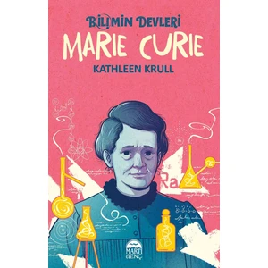 Bilimin Devleri:Marie Curie - Kathleen Krull