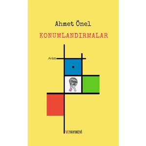 Konumlandırmalar - Ahmet Önel