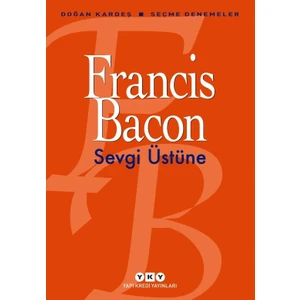 Sevgi Üstüneseçme Denemeler - Francis Bacon