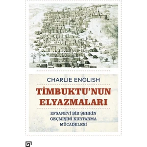 Timbuktu'nun Elyazmaları - Efsanevi Bir Şehrin Geçmişini Kurtarma Mücadelesi - Charlie English
