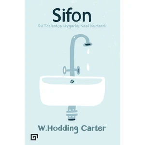 Sifon - Su Tesisatçısı Uygarlığı Nasıl Kurtardı - W. Hodding Carter