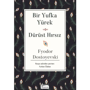 Bir Yufka Yürek ; Dürüst Hırsız   - Fyodor Dostoyevski