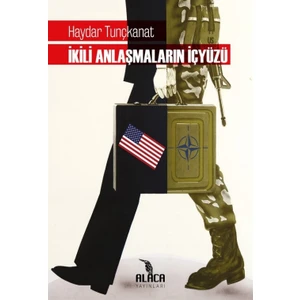 İkili Anlaşmaların İçyüzü - Haydar Tunçkanat