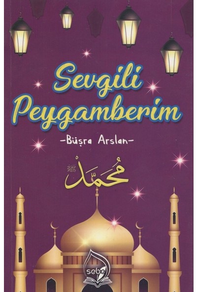 Sebe Yayınları Sevgili Peygamberim - Büşra Arslan