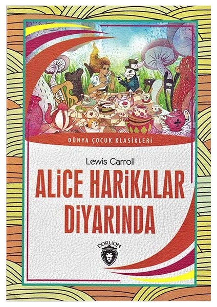 Alice Harikalar Diyarında / Dünya Çocuk Klasikleri - Dorlion Yayı fiyatları