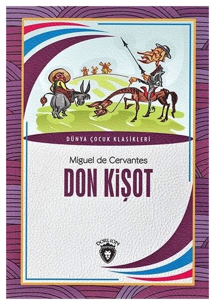 Don Kişot / Dünya Çocuk Klasikleri - Dorlion Yayınları