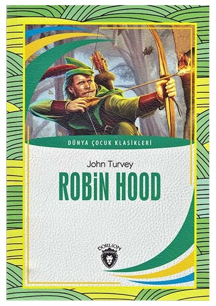 Robin Hood / Dünya Çocuk Klasikleri - Dorlion Yayınları fiyatları