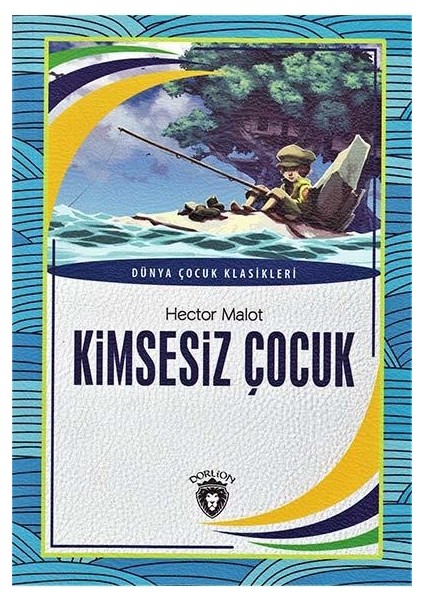 Kimsesiz Çocuk / Dünya Çocuk Klasikleri - Dorlion Yayınları