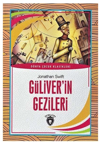 Güliver`İn Gezileri / Dünya Çocuk Klasikleri - Dorlion Yayınları