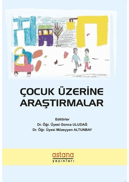 Çocuk Üzerine Araştırmalar - Gonca Uludağ - MüZeyyen Altunbay