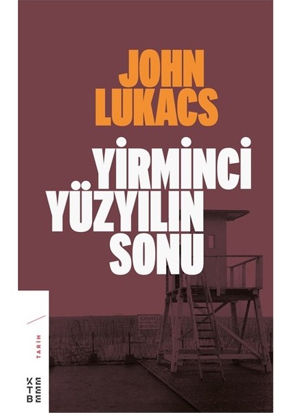 Yirminci Yüzyılın Sonu - John Lukacs