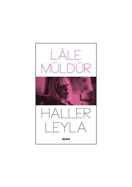 Haller Leyla - Lale Müldür