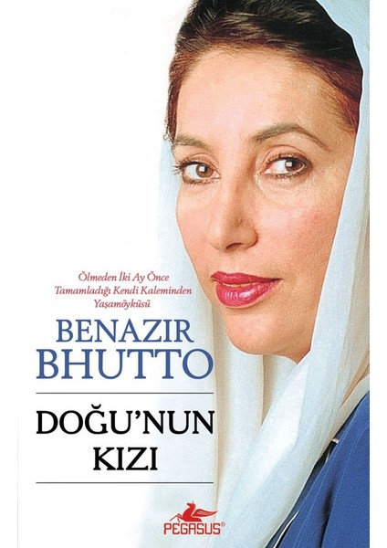 Doğu’nun Kızı - Benazir Bhutto