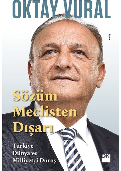 Sözüm Meclisten Dışarı Türkiye Dünya Ve Milliyetçi Duruş - Oktay Vural