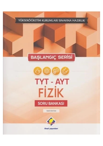 Final Yayınları TYT AYT Fizik Soru Bankası - Başlangıç Serisi - Yeni - Nabi Bostan