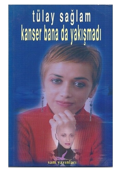 Kanser Bana Da Yakışmadı