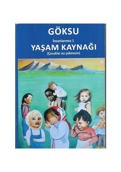 Göksu İnsanlarımız Yaşam Kaynağı Çocuklar Acı Çekmesin