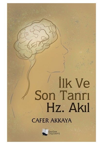 İlk Ve Son Tanrı Hz. Akıl - Cafer Akkaya