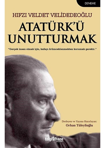 Atatürk’Ü Unutturmak - Hıfzı Veldet Velidedeoğlu
